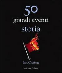 50 grandi eventi. Storia - Ian Crofton - copertina