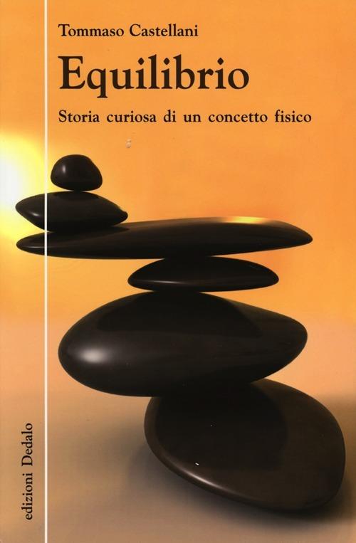 Equilibrio. Storia curiosa di un concetto fisico - Tommaso Castellani - copertina