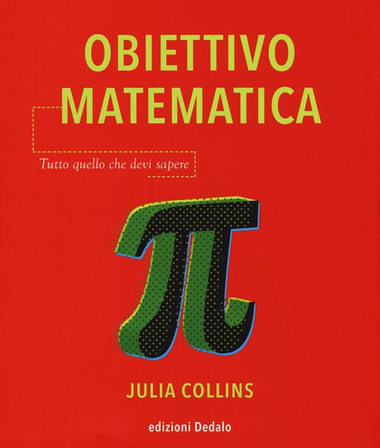 Obiettivo matematica. Tutto quello che devi sapere - Julia Collins - copertina