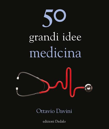 50 grandi idee. Medicina - Ottavio Davini - copertina