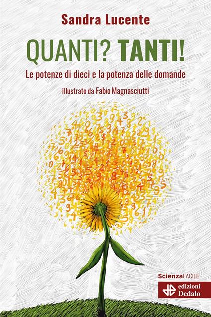 Quanti? Tanti! Le potenze di dieci e la potenza delle domande - Sandra Lucente - copertina