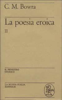 La poesia eroica. Vol. 2 - C. Maurice Bowra - copertina