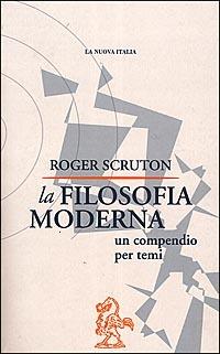 La filosofia moderna. Un compendio per temi - Roger Scruton - copertina