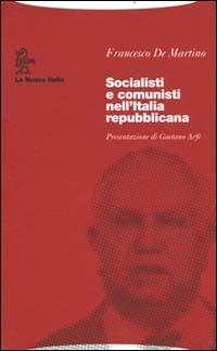 Socialisti e comunisti nell'Italia repubblicana - Francesco De Martino - copertina