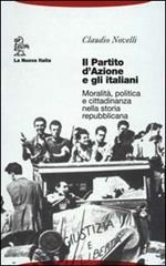 Il partito d'Azione e gli italiani. Moralità, politica e cittadinanza nella storia repubblicana