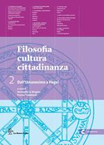 Filosofia cultura cittadinanza. Con espansione online. Vol. 2: Dall'umanesimo a Hegel