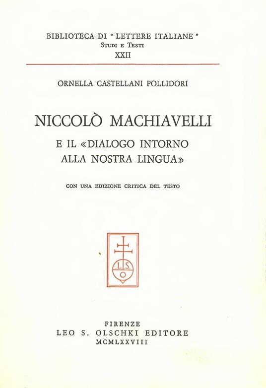 Niccolò Machiavelli e il «Dialogo intorno alla nostra lingua» - Ornella Castellani Pollidori - copertina