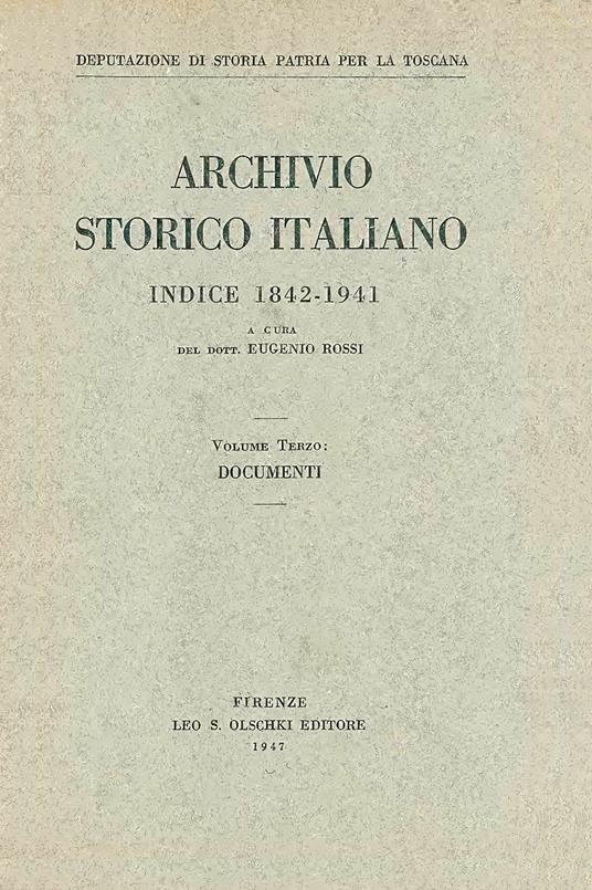 Archivio Storico Italiano. Indice centennale (1842-1941). Vol. 3: Documenti - copertina