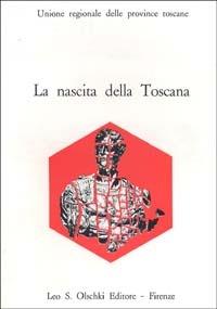 La nascita della Toscana. Dal Convegno di studi per il IV centenario della morte di Cosimo I de' Medici - copertina