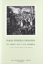 Italia Venezia e Polonia tra Medio Evo e età moderna. Atti del Convegno di studi (Venezia, 7-10 novembre 1977)