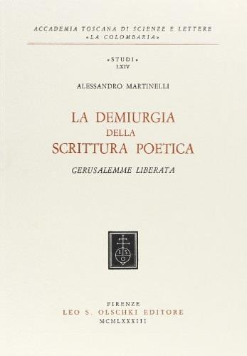 La demiurgia della scrittura poetica. «Gerusalemme liberata» - Alessandro Martinelli - copertina