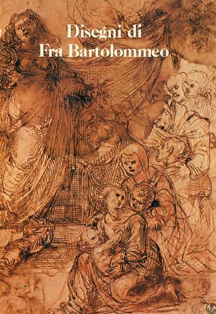 Disegni di fra' Bartolommeo e della sua scuola. Catalogo - copertina