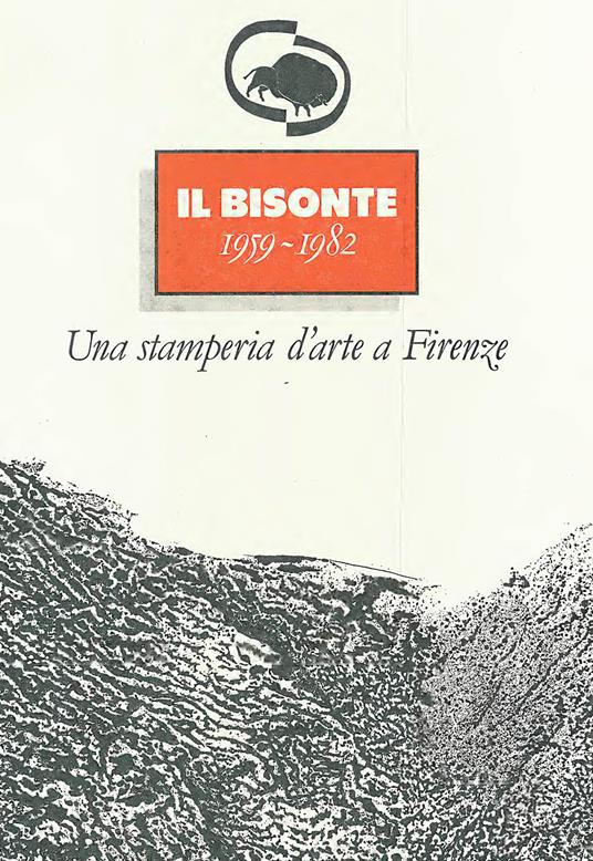 Il bisonte. Una stamperia d'arte a Firenze (1959-1982) - copertina