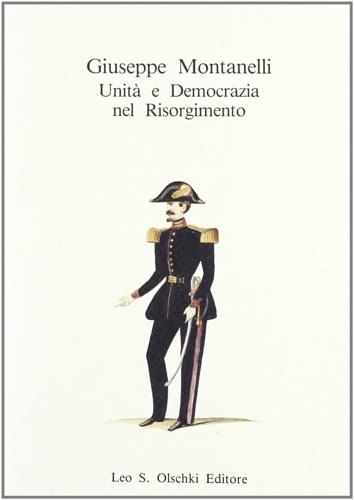 Giuseppe Montanelli. Unità e democrazia nel Risorgimento. Atti del Convegno di studio (Firenze, 2-3 dicembre 1988) - copertina