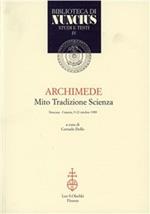 Archimede. Mito, tradizione, scienza. Atti del Convegno (Siracusa-Catania, 9-12 ottobre 1989)