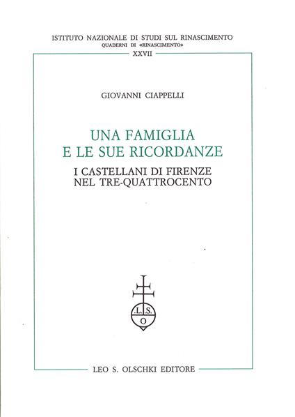 Una famiglia e le sue ricordanze. I Castellani di Firenze nel Tre-Quattrocento - Giovanni Ciappelli - copertina