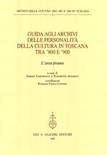 Guida agli archivi delle personalità della cultura in Toscana tra '800 e '900. L'area pisana