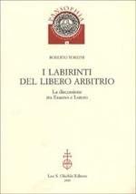 I labirinti del Libero arbitrio. La discussione tra Erasmo e Lutero