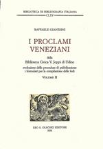 I proclami veneziani della Biblioteca civica V. Joppi di Udine. Catalogo e studio del Fondo. Vol. 2: Evoluzione delle procedure di pubblicazione, i formolari per la compilazione delle fedi