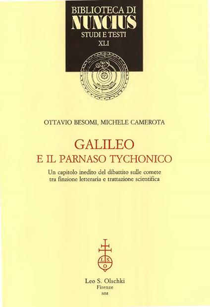 Galileo e il Parnaso Tychonico. Un capitolo inedito del dibattito sulle comete tra finzione letteraria e trattazione scientifica - Ottavio Besomi,Michele Camerota - copertina