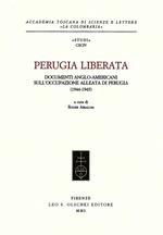 Perugia liberata. Documenti anglo-americani sull'occupazione alleata di Perugia (1944-1945)