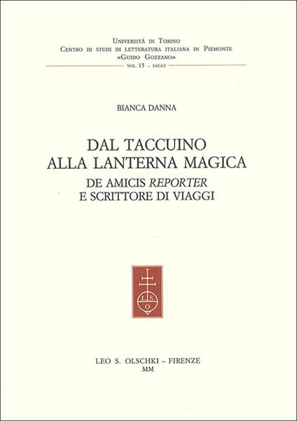 Dal taccuino alla lanterna magica. De Amicis «reporter» e scrittore di viaggi - Bianca Danna - copertina