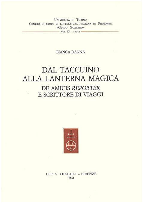 Dal taccuino alla lanterna magica. De Amicis «reporter» e scrittore di viaggi - Bianca Danna - copertina