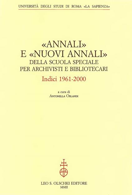«Annali» e «Nuovi annali» della Scuola Speciale per Archivisti e Bibliotecari. Indici 1961-2000 - copertina