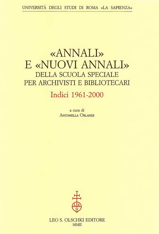 «Annali» e «Nuovi annali» della Scuola Speciale per Archivisti e Bibliotecari. Indici 1961-2000 - copertina