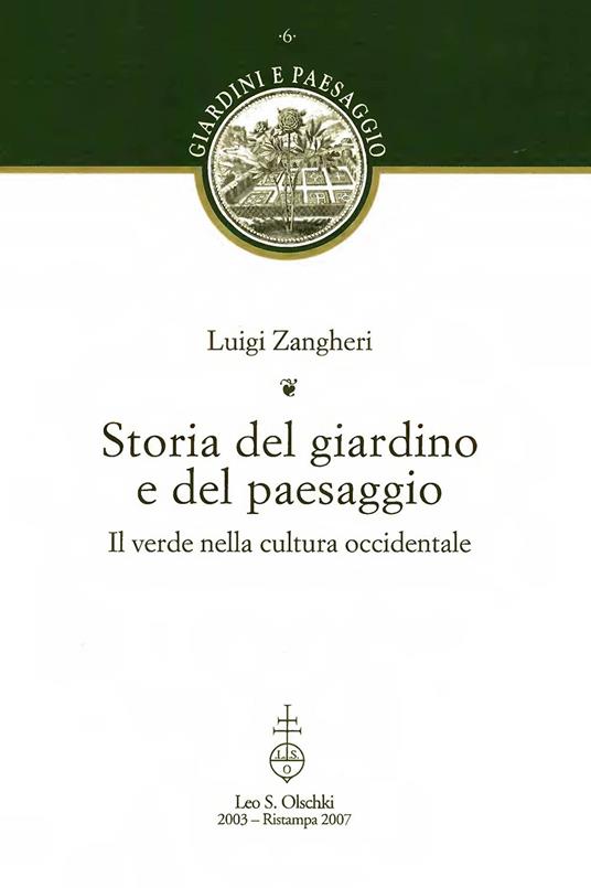 Storia del giardino e del paesaggio. Il verde nella cultura occidentale - Luigi Zangheri - copertina