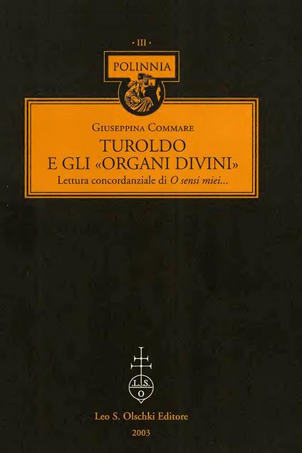 Turoldo e gli «organi divini». Lettura concordanziale di O sensi miei... - Giuseppina Commare - copertina