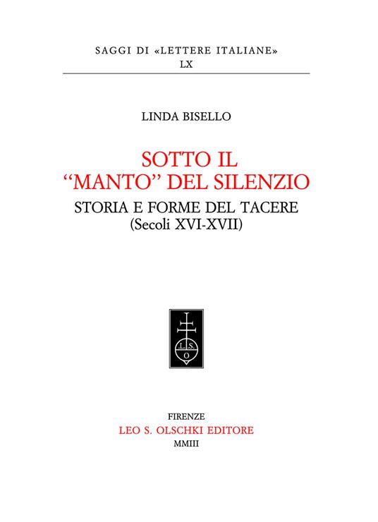 Sotto il «manto» del silenzio. Storia e forme del tacere (secoli XVI-XVII) - Linda Bisello - copertina