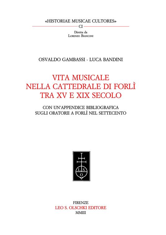 Vita musicale nella Cattedrale di Forlì tra XV e XIX secolo. Con un'appendice bibliografica sugli oratorii a Forlì nel Settecento - Osvaldo Gambassi,Luca Bandini - copertina