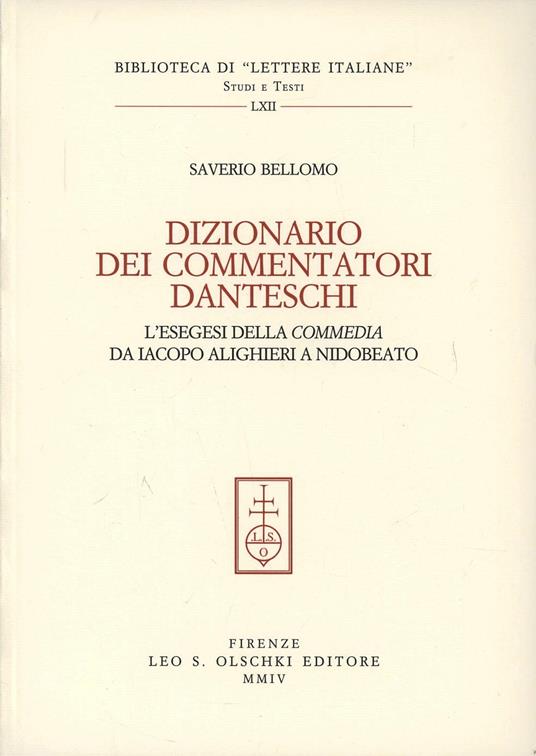 Dizionario dei commentatori danteschi. L'esegesi della Commedia da Iacopo Alighieri a Nidobeato - Saverio Bellomo - copertina