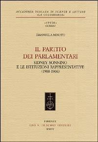 Il partito dei parlamentari. Sidney Sonnino e le istituzioni rappresentative (1900-1906) - Emanuela Minuto - 2