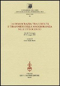 La democrazia tra libertà e tirannide della maggioranza nell'Ottocento. Atti della 10ª giornata Luigi Firpo (29-30 maggio 2003) - copertina