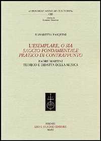 L'Esemplare, o sia Saggio fondamentale pratico di contrappunto. Padre Martini teorico e didatta della musica