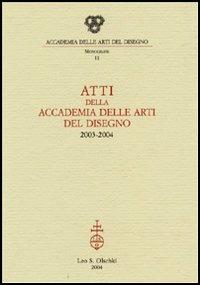 Atti della Accademia delle arti del disegno (2003-2004) - copertina