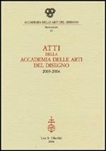 Atti della Accademia delle arti del disegno (2003-2004)