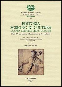 Editoria scrigno di scrittura. La casa editrice Leo S. Olschki. Per il 40° anniversario della scomparsa di Aldo Olschki. Atti della Giornata di studio (22 marzo 2003 - copertina