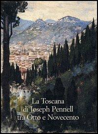 La Toscana di Joseph Pennell tra Otto e Novecento - 3