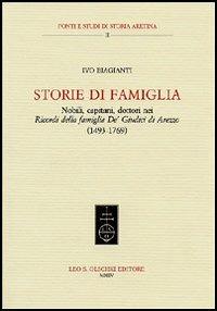 Storie di famiglia. Nobili, capitani, dottori nei «Ricordi della famiglia De' Giudici di Arezzo» (1943-1769) - Ivo Biagianti - copertina