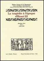 La tragédie à l'époque d'Henri III. 12ª serie. Vol. 4: 1584-1585