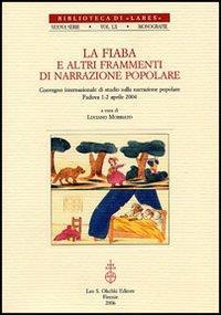 La fiaba e altri frammenti di narrazione popolare. Atti del Convegno internazionale di studi (Padova, 1-2 aprile 2004) - 4