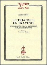 Le triangle en travesti. Le pièces giovanili di Andrè Gide - Marco Longo - copertina