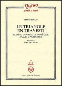 Le triangle en travesti. Le pièces giovanili di Andrè Gide - Marco Longo - 3