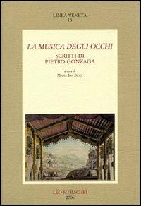 La musica degli occhi. Scritti di Pietro Gonzaga - Pietro Gonzaga - copertina