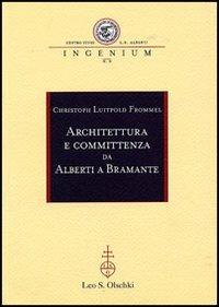 Architettura e committenza da Alberti a Bramante. Ediz. illustrata - Christoph Luitpold Frommel - copertina