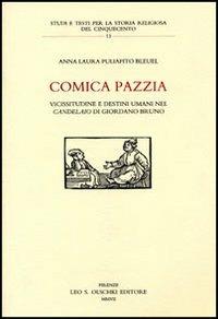 Comica pazzia. Vicissitudine e destini umani nel «Candelaio» di Giordano Bruno - A. Laura Puliafito Blauel - copertina