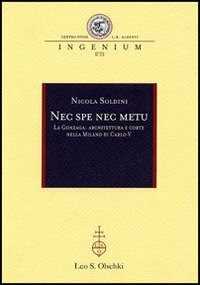 Nec spe nec metu. La Gonzaga: architettura e corte nella Milano di Carlo V